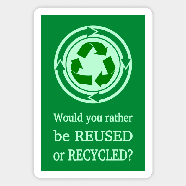 Reuse or Recycle | Celebrating Nature on Earth Day Magnet by Aqua Juan